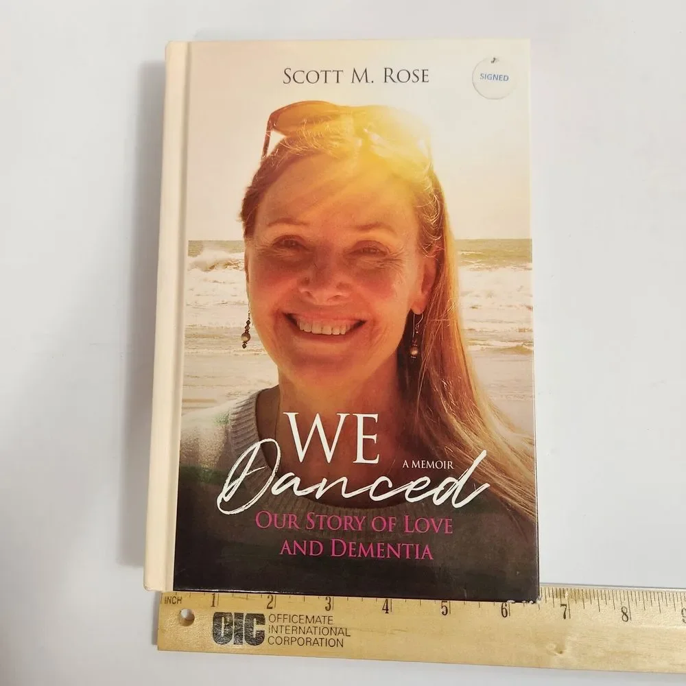 We Danced : Our Story of Love and Dementia Hardcover Scott Rose Signed